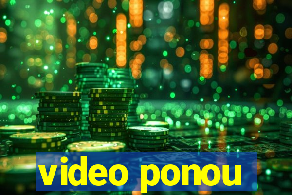 video ponou